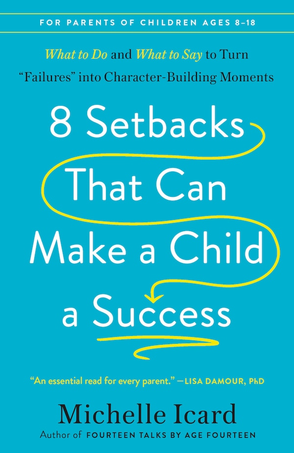 8 Setbacks That Can Make a Child a Success by Michelle Icard, Paperback | Indigo Chapters