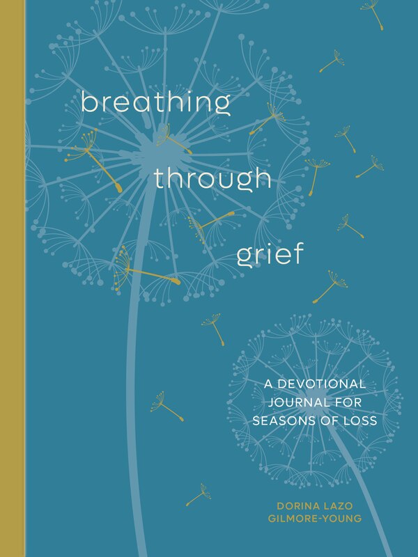 Breathing Through Grief by Dorina Lazo Gilmore-Young, Paperback | Indigo Chapters