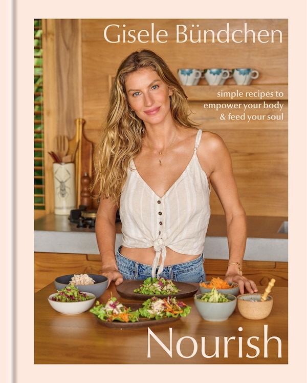 Nourish by Gisele Bündchen, Paper over Board | Indigo Chapters