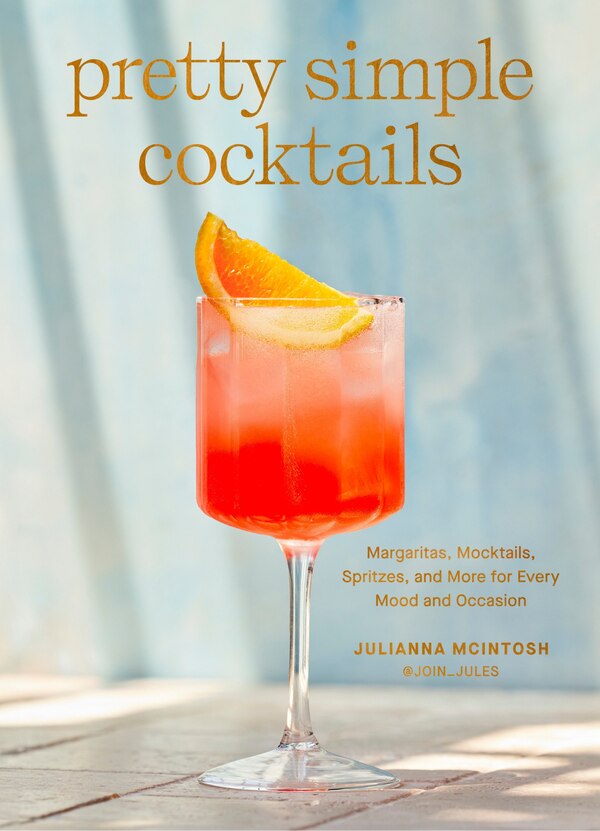 Pretty Simple Cocktails by Julianna McIntosh, Paper over Board | Indigo Chapters