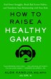 How to Raise a Healthy Gamer by Alok Kanojia, Paperback | Indigo Chapters