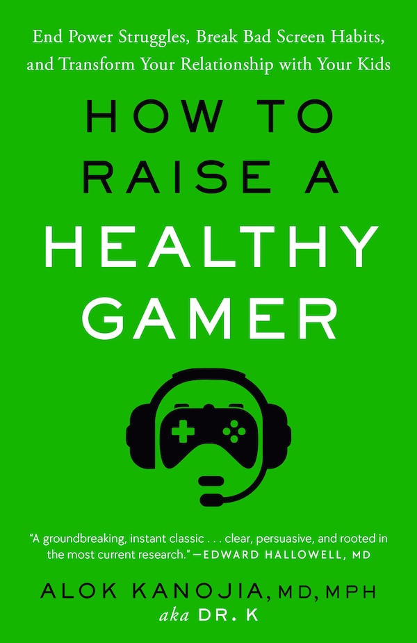 How to Raise a Healthy Gamer by Alok Kanojia, Paperback | Indigo Chapters