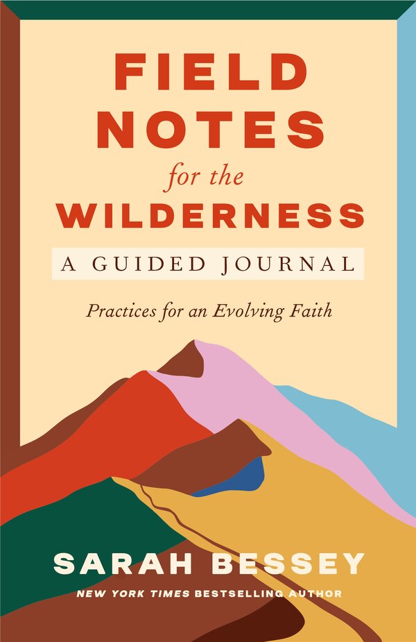 Field Notes for the Wilderness: A Guided Journal by Sarah Bessey, Paperback | Indigo Chapters