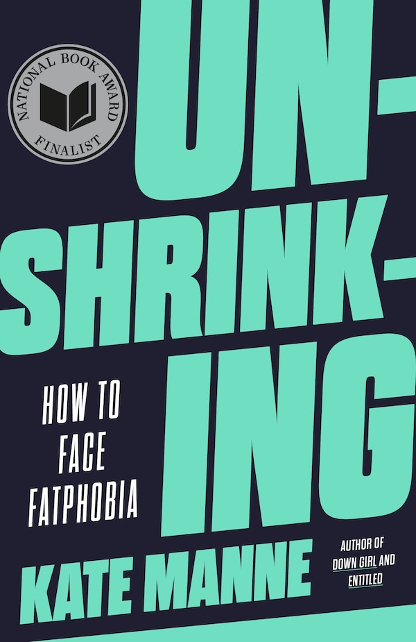 Unshrinking by Kate Manne, Paperback | Indigo Chapters