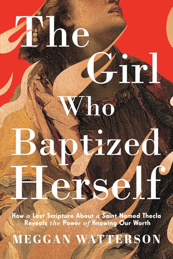 The Girl Who Baptized Herself by Meggan Watterson, Hardcover | Indigo Chapters