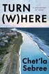 Turn Where by Chet'la Sebree, Hardcover | Indigo Chapters
