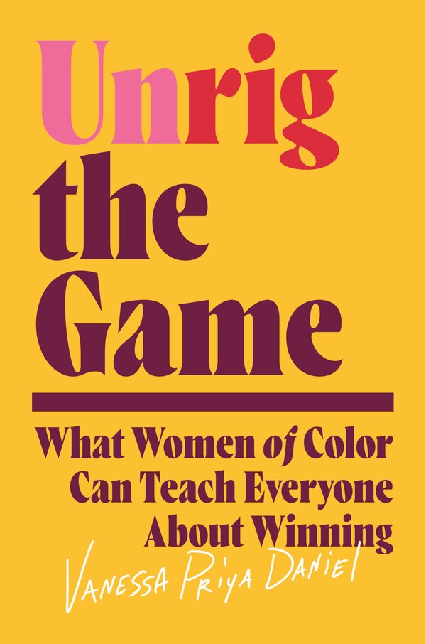 Unrig the Game by Vanessa Priya Daniel, Hardcover | Indigo Chapters