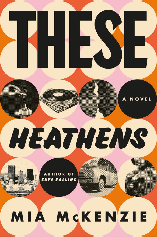 These Heathens by Mia McKenzie, Hardcover | Indigo Chapters