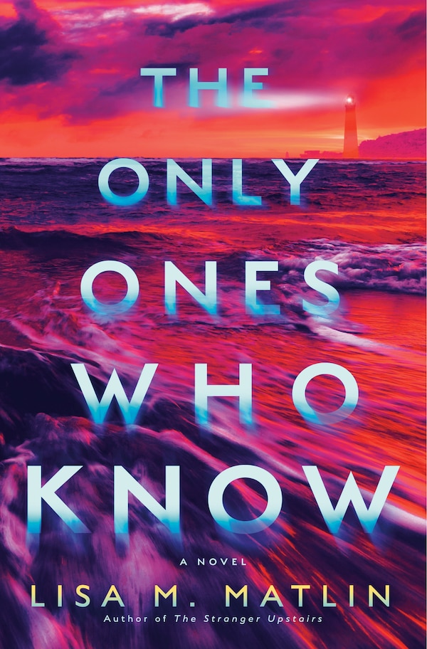 The Only One Who Knows by Lisa M. Matlin, Hardcover | Indigo Chapters