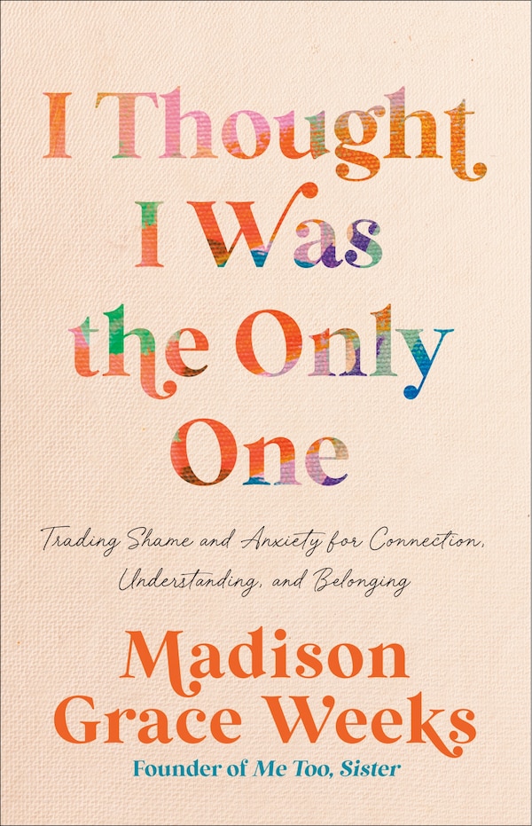 I Thought I Was the Only One by Madison Grace Weeks, Paper over Board | Indigo Chapters