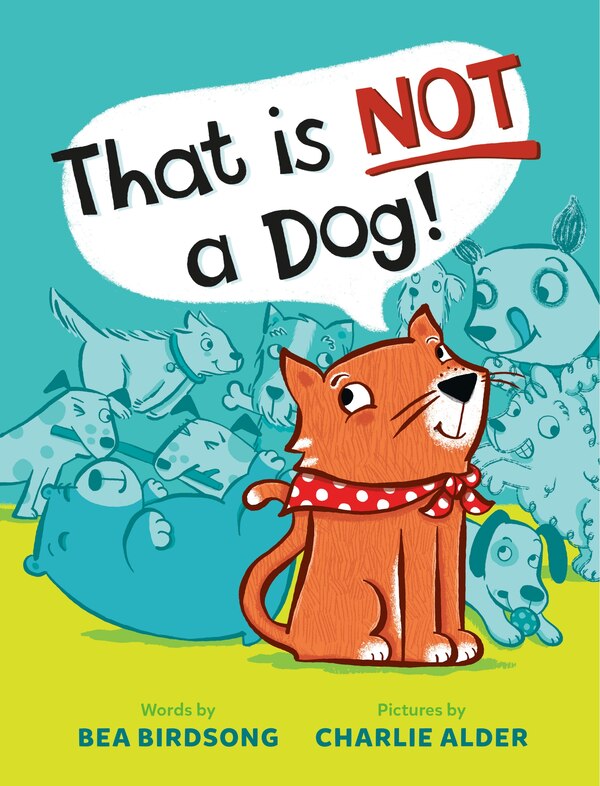 That Is Not a Dog by Bea Birdsong, Picture Books | Indigo Chapters