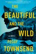 The Beautiful and the Wild by Peggy Townsend, Hardcover | Indigo Chapters