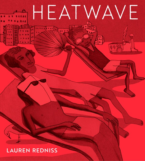 Heatwave by Lauren Redniss, Hardcover | Indigo Chapters