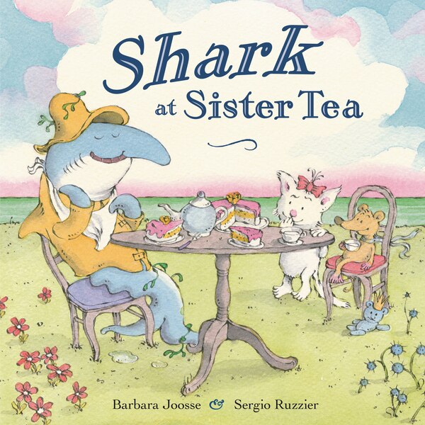 Shark at Sister Tea by Barbara Joosse, Reinforced Library Binding | Indigo Chapters