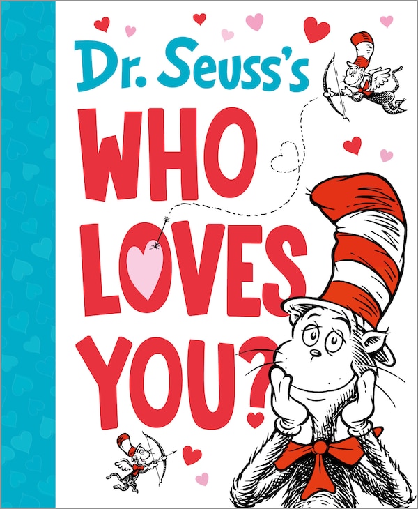 Dr. Seuss's Who Loves You? by Dr. Dr. Seuss, Paper over Board | Indigo Chapters