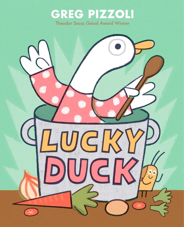 Lucky Duck by Greg Pizzoli, Hardcover | Indigo Chapters