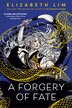 A Forgery of Fate by Elizabeth Lim, Paperback | Indigo Chapters