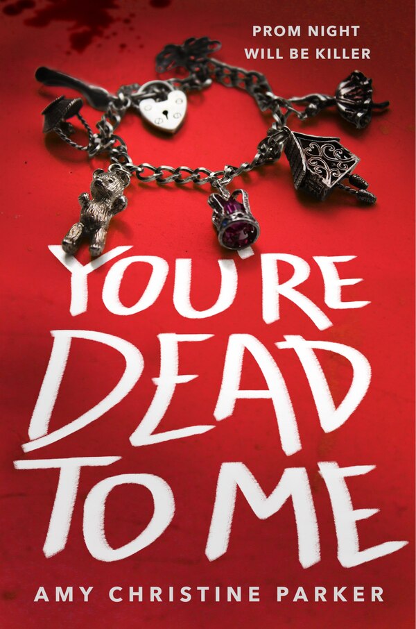 You're Dead to Me by Amy Christine Parker, Paperback | Indigo Chapters