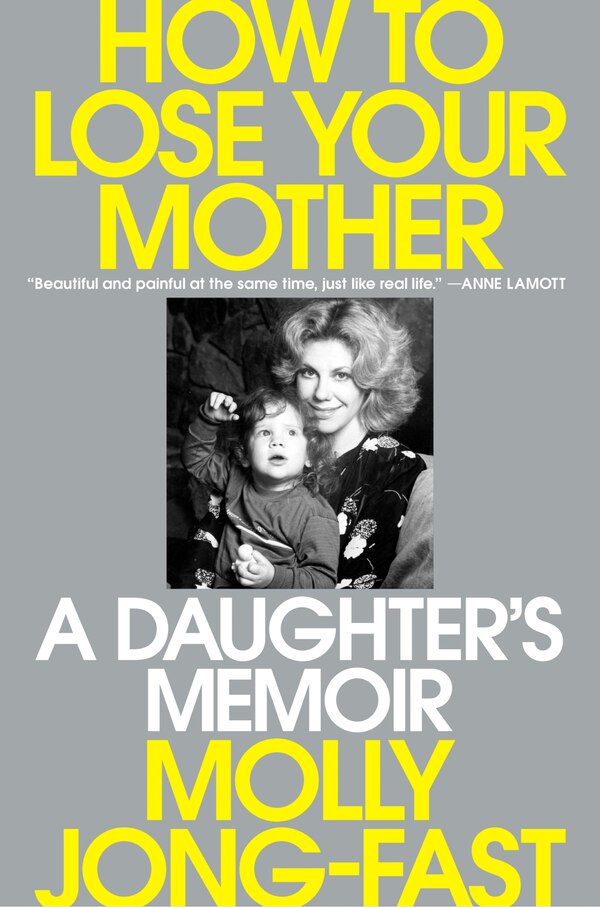 How to Lose Your Mother by Molly Jong-fast, Hardcover | Indigo Chapters