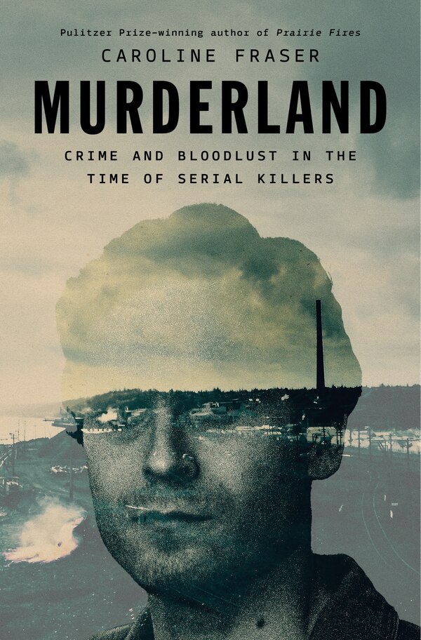 Murderland by Caroline Fraser, Hardcover | Indigo Chapters