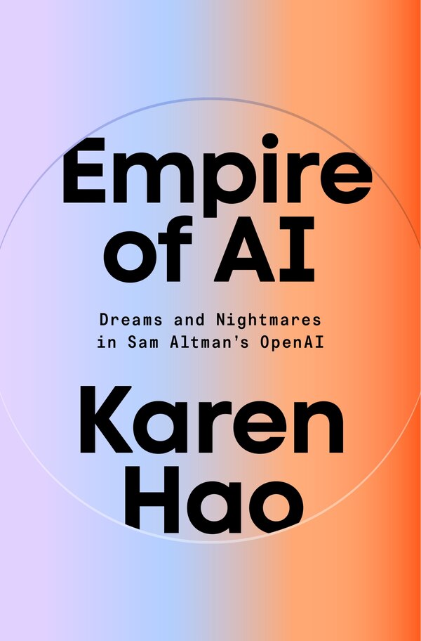 Empire of AI by Karen Hao, Hardcover | Indigo Chapters
