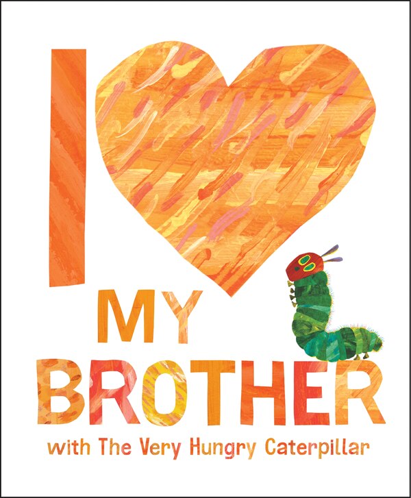 I Love My Brother with The Very Hungry Caterpillar by Eric Carle, Paper over Board | Indigo Chapters