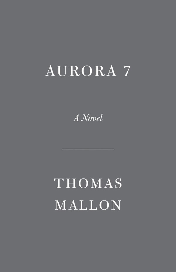Aurora 7 by Thomas Mallon, Paperback | Indigo Chapters