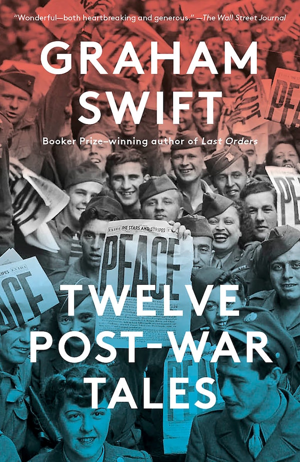 Twelve Post-War Tales by Graham Swift, Paperback | Indigo Chapters