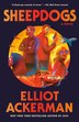 Sheepdogs by Elliot Ackerman, Paperback | Indigo Chapters
