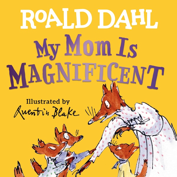 My Mom Is Magnificent by ROALD DAHL, Board Book | Indigo Chapters