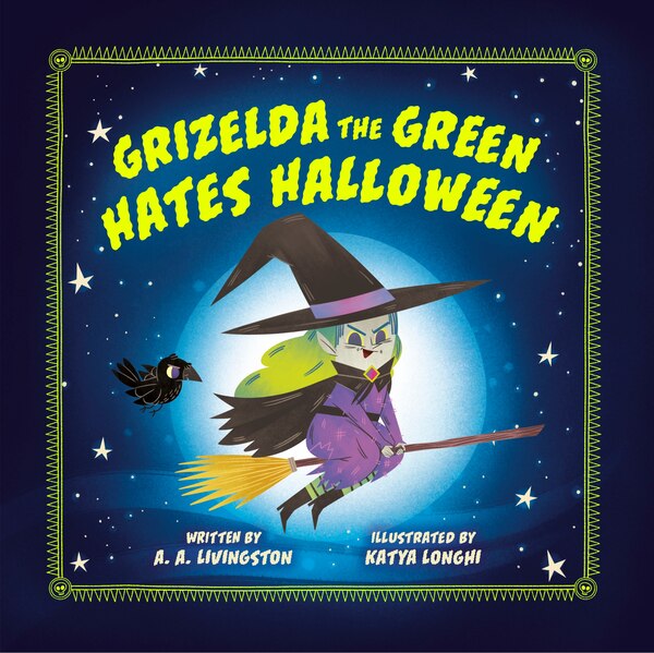 Grizelda the Green Hates Halloween by A.A. Livingston, Paper over Board | Indigo Chapters