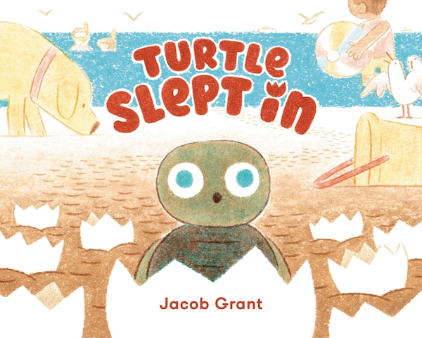 Turtle Slept In by JACOB GRANT, Picture Books | Indigo Chapters
