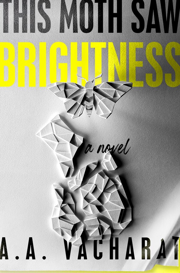 This Moth Saw Brightness by A. A. Vacharat, Hardcover | Indigo Chapters