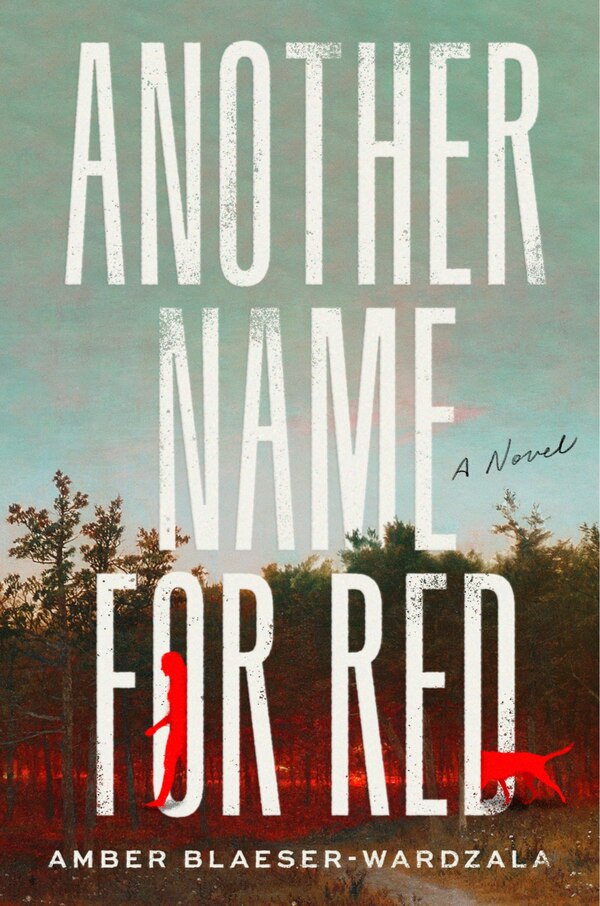 Another Name for Red by Amber Blaeser-Wardzala, Hardcover | Indigo Chapters