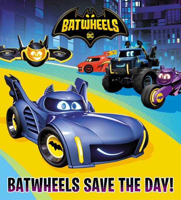 Batwheels the Day (DC Batman: Batwheels) by Random House, Board Book | Indigo Chapters