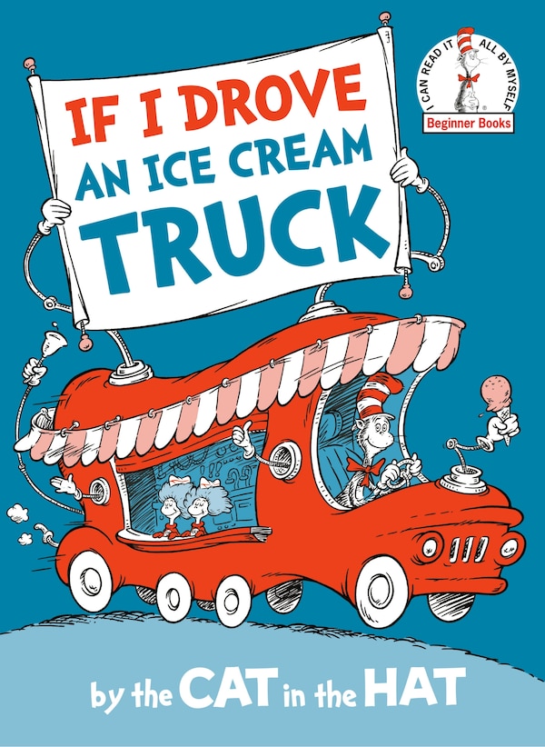 If I Drove an Ice Cream Truck - by the Cat in the Hat by Random House, Hardcover | Indigo Chapters