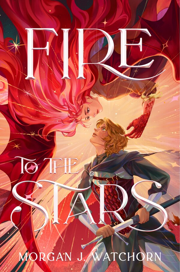 Fire to the Stars by Morgan J. Watchorn, Hardcover | Indigo Chapters