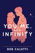 You Me and Infinity by Deb Caletti, Paperback | Indigo Chapters