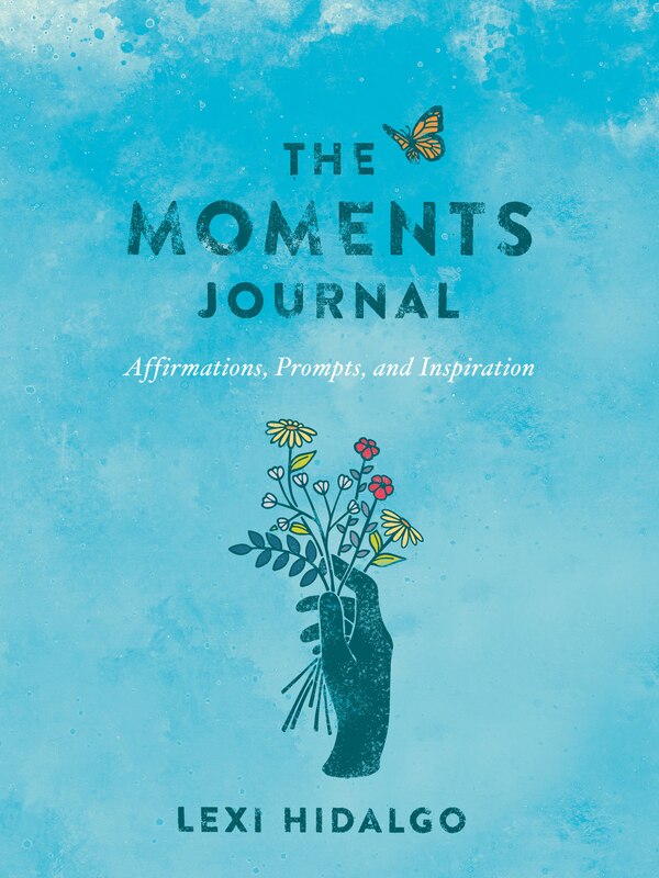 The Moments Journal by Lexi Hidalgo, Paperback | Indigo Chapters