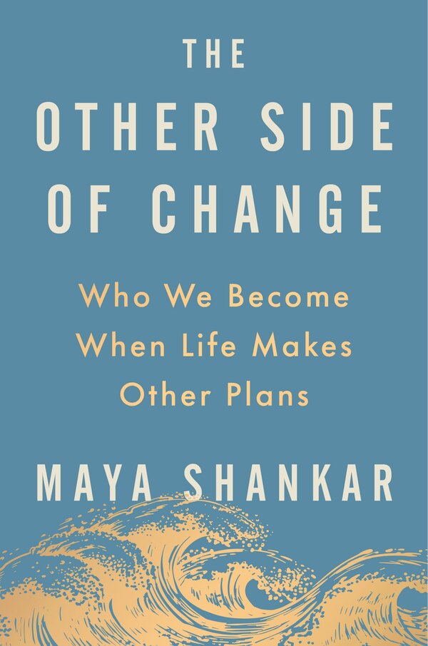 The Other Side of Change by Maya Shankar, Hardcover | Indigo Chapters