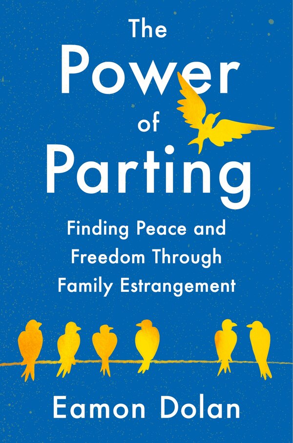 The Power of Parting by Eamon Dolan, Hardcover | Indigo Chapters