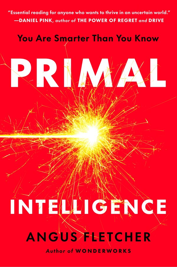 Primal Intelligence by Angus Fletcher, Hardcover | Indigo Chapters