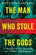 The Man Who Stole the Gods by Matthew Campbell, Hardcover | Indigo Chapters