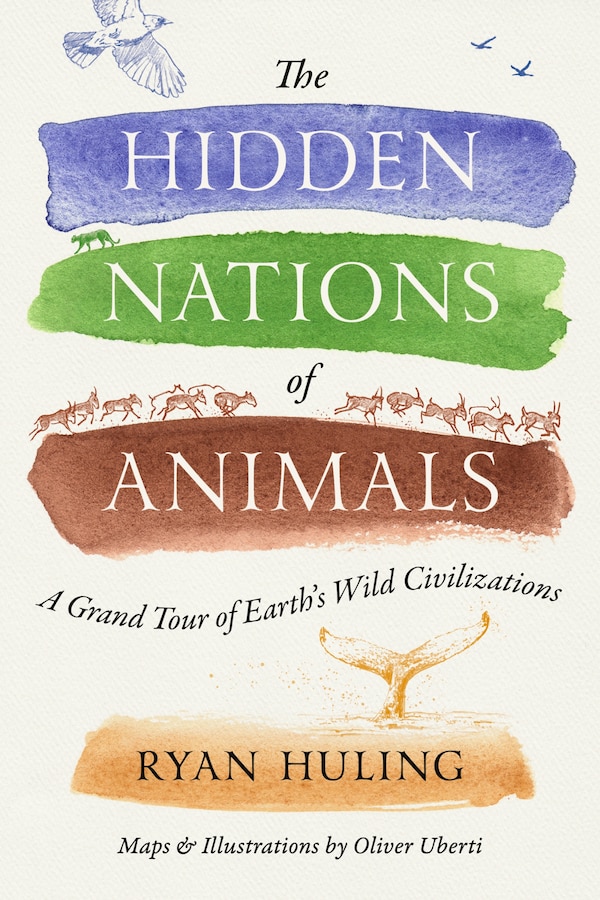 The Hidden Nations of Animals by Ryan Huling, Hardcover | Indigo Chapters