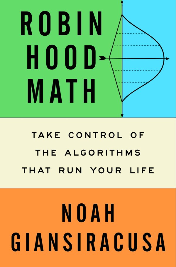 Robin Hood Math by Noah Giansiracusa, Hardcover | Indigo Chapters