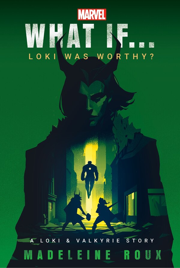 Marvel: What If Loki Was Worthy? (A Loki & Valkyrie Story) by Madeleine Roux