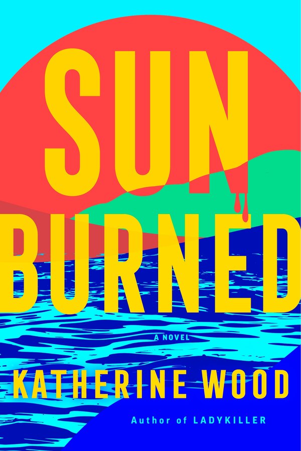 Sunburned by Katherine Wood, Hardcover | Indigo Chapters