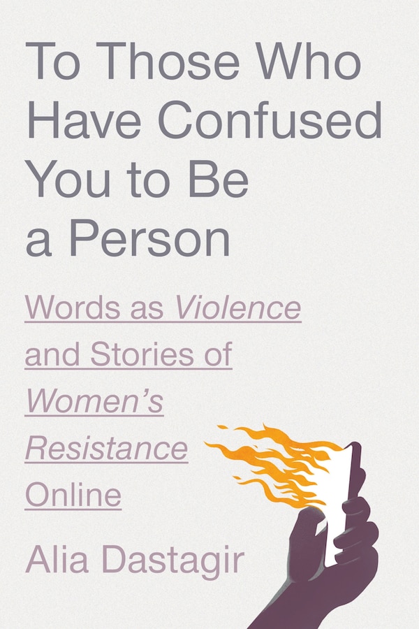 To Those Who Have Confused You to Be a Person by Alia Dastagir, Hardcover | Indigo Chapters