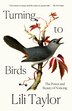Turning to Birds by Lili Taylor, Paperback | Indigo Chapters