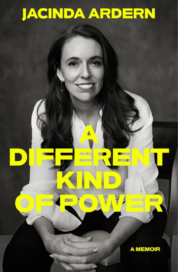 A Different Kind of Power by Jacinda Ardern, Hardcover | Indigo Chapters